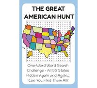 The Great American Hunt: One-Word Word Search Challenge - All 50 States Hidden Again and Again… Can You Find Them All? | 6x9 inches, 110 pages | 50+ ... Gift for Vacation, Holidays, and Free Times