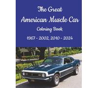The Great American Muscle Car Coloring Book 1967-2002, 2010-2024: 50+ Years of Legendary Performance Car Designs To Color (American Performance Cars Coloring Books)