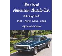 The Great American Muscle Car Coloring Book 1967-2002, 2010-2024, Left Handed Edition: 50+ Years of Legendary American Performance Car Designs To Color (American Performance Cars Coloring Books)