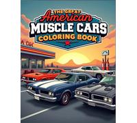 The Great American Muscle Car Coloring Book: Muscle Car Coloring Pages, A Collection of 35 Cool Muscle Cars Colouring Pages, A creative and relaxing break for Children, Teens, and Adults.