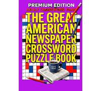 The Great American Newspaper Crossword Puzzle Book: Themed Crossword Challenges Inspired by Classic American Puzzle Traditions
