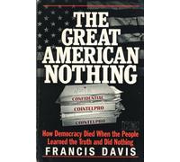 The Great American Nothing: How Democracy died not when the FBI Built the Machine, but When the People Learned the Machine Existed and Chose to Keep Living Anyways