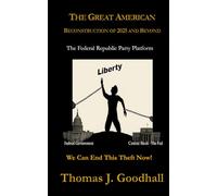 The Great American Reconstruction of 2025 and Beyond: The Federal Republic Party Platform