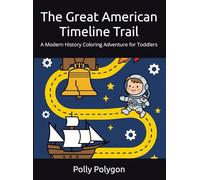 The Great American Timeline Trail: A Modern History Coloring Adventure for Toddlers