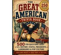The Great American Trivia Book: 500 Fun Questions About U.S. History, States, Presidents, Landmarks & Pop Culture | A Family Game for Game Nights, Road Trips & America's 250th