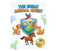 The Great Animal Quest: Word Searches & Coloring Rewards: 50 Animal-Themed Word Search Puzzles for Kids Ages 6-10 with 10 Bonus Coloring Rewards