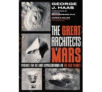 The Great Architects of Mars: Evidence for the Lost Civilizations on the Red Planet (Sacred Planet)
