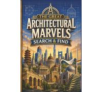 The Great Architectural Marvels Search & Find: 60 Large Print Puzzles for Architecture Lovers, Students, and Culture Enthusiasts: A Relaxing Journey ... Arts, Theatre & Literature Puzzle Collection)