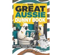 The Great Aussie Dunny Book: Funny Aussie Facts, Ridiculous Trivia, Toilet Jokes, Puzzles, Quizzes, Mazes, Hidden Objects and Games for Adults and Teens (Jack Dunne)