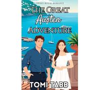 The Great Austen Adventure: A Sweet Royal Romance: 1 (The Royals of Isola Nostrum)