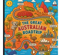 THE GREAT AUSTRALIAN ROAD TRIP COLOURING BOOK: Colour Your Way Around Australia with Famous Landmarks, Native Wildlife, Beaches, Food, and Outback Adventures for All Ages