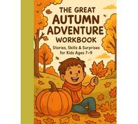 The Great Autumn Adventure Workbook: Stories, Skills & Surprises for Kids ages 7-9