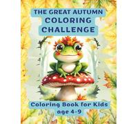 The Great Autumn Coloring Challenge: Coloring Book for Kids age 4-9 (Coloring Books for Everyone)