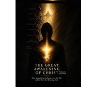 The Great Awakening of Christ: How Jesus Came to Burn Away the Lie and Awaken the Sleeping Soul