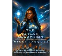 The Great Awakening: The Starseed Commander Transmissions: A Manual for Awakening Starseeds, Lightworkers, and Planetary Guardians