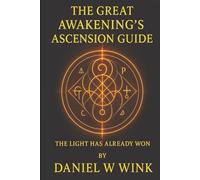 The Great Awakening's Ascension Guide: The light has already won