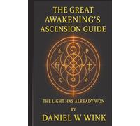 The Great Awakening's Ascension Guide: The light has already won