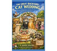 The Great Backyard Cat Wedding: 1 (The Backyard Animal Chronicles)