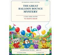 The Great Balloon Bounce Mystery: A Funny Animal Detective Coloring and Hidden-Clue Book for Kids Ages 4-8 (The Gigglewood Pawprint Detectives)