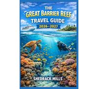The Great Barrier Reef Travel Guide 2026-2027: Cruise, Insider Tips, Itineraries, and Adventures (Ultimate Travel guide series 2026-2027 edition)