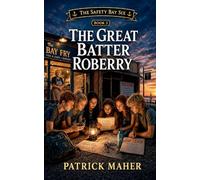 The Great Batter Robbery: 3 (Safety Bay Six)