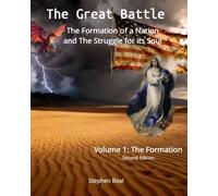 The Great Battle: The Formation of a Nation and The Struggle for its Soul Volume 1: The Formation- Second Edition (The Great Battle Second Edition)