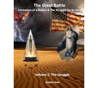 The Great Battle: The Formation of a Nation & The Struggle for its Soul Volume 2- The Struggle