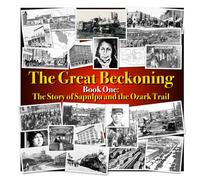 The Great Beckoning: Book One: The Story of Sapulpa and the Ozark Trail