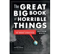 El gran libro de las cosas horribles: Crónica definitiva de las 100 peores atrocidades de la historia