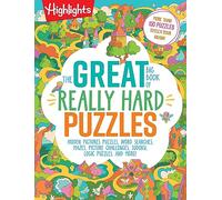 The Great Big Book of Really Hard Puzzles: 256 Pages of Mind-Twisting Mazes, Logic Games and Hidden Pictures Puzzles, Highlights Activity Book for Kids Ages 8 and Up (Great Big Puzzle Books)
