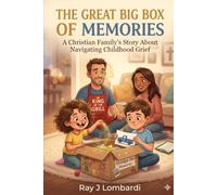The Great Big Box of Memories: A Christian Family's Story About Navigating Childhood Grief (Growing Pains & Bright Brains: Christian Stories to Build Character and Calm the Chaos at Home)