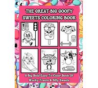 The Great Big Goofy Sweets Coloring Book: A Big Bold Easy To Color Book Of Wacky Treats And Silly Sweets (Big Bold And Easy Coloring Book Collection By L Necole)