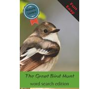 The Great Bird Hunt Word search: Fun Bird-Themed Word Searches for Nature Lovers of All Ages/ 9x6 inches, 110 pages / 50 + puzzles... Great for Vacations, Holidays and Free Times
