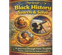 The Great Black History Search & Solve: Mazes, Word Searches, Coloring & Brain Games for Kids Ages 4-8