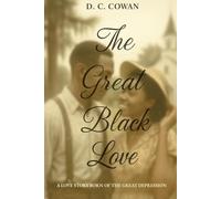 The Great Black Love: A Love Story Born of the Great Depression (The Romantic Rose Collection)