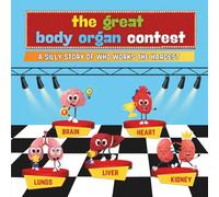 The Great Body Organ Contest: A Silly Story of Who Works the Hardest!