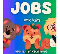 The Great Book about Jobs for Kids: Storybook about Understanding the different types of Jobs. (Kechi Rose Story Books)