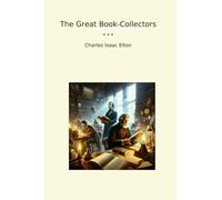The Great Book-Collectors (Classic Books)