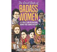 The Great Book of Badass Women: 15 Fearless and Inspirational Women that Changed History