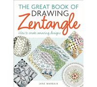 The Great Book of Drawing Zentangle: How to Create Amazing Designs