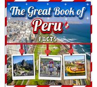 The Great Book of Peru Facts: Learn Interesting Facts About Peru with this Travel Picture Book for Kids.
