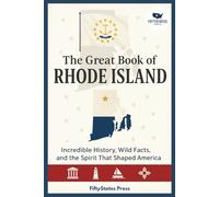 THE GREAT BOOK OF RHODE ISLAND: Incredible History, Wild Facts, and the Spirit That Shaped America