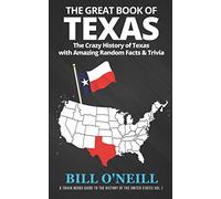 The Great Book of Texas: The Crazy History of Texas with Amazing Random Facts & Trivia (A Trivia Nerds Guide to the History of the United States) [Idioma Inglés]: 1