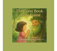 The Great Book of the Forest: Mart and the Grandfather Spirit of the Trees (Pocket of the Heart)