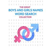 The Great Boys and Girls Names Wordsearch Collection: 100 Boys and Girls Names Word Searches!