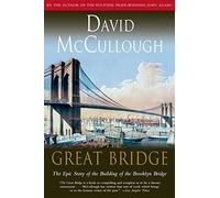 Great Bridge : The Epic Story Of The Building Of The Brooklyn Bri Dge