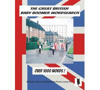 The Great British Baby Boomer Wordsearch Book: Nostalgic Word Puzzles from British Culture in the 50s, 60s, 70s, and 80s for fun and brain training for Boomers and Seniors