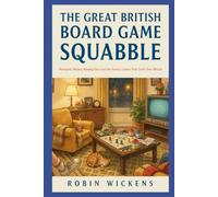 The Great British Board Game Squabble: Monopoly Money, Missing Dice and the Family Games That Took Over Britain: 18 (Fact Not Fiction!)