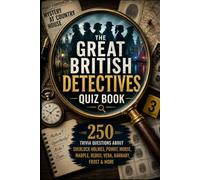 The Great British Detectives Quiz Book: 250 Trivia Questions About Sherlock Holmes, Poirot, Morse, Marple, Rebus, Vera, Barnaby, Frost & More (Cool Quiz Books)