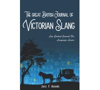 The Great British Journal of Victorian Slang: A Low Content Journal For Language Lovers